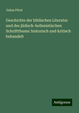 Geschichte der biblischen Literatur und des jüdisch-hellenistischen Schriftthums: historisch und kritisch behandelt