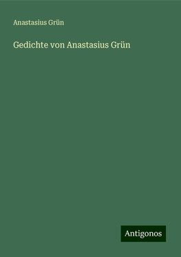 Gedichte von Anastasius Grün