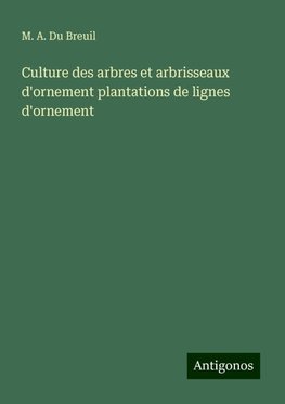 Culture des arbres et arbrisseaux d'ornement plantations de lignes d'ornement