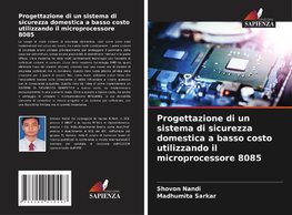 Progettazione di un sistema di sicurezza domestica a basso costo utilizzando il microprocessore 8085