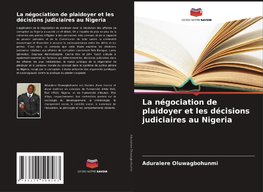 La négociation de plaidoyer et les décisions judiciaires au Nigeria