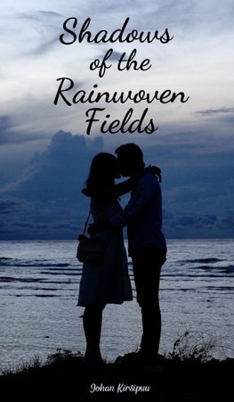 Shadows of the Rainwoven Fields