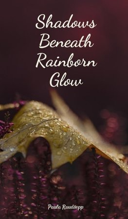 Shadows Beneath Rainborn Glow