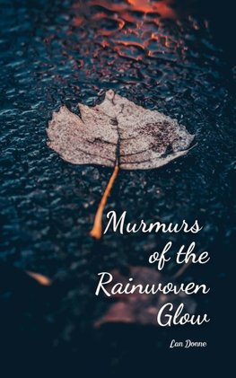 Murmurs of the Rainwoven Glow