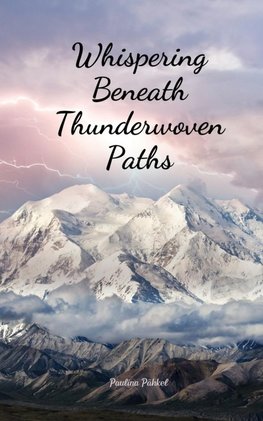 Whispering Beneath Thunderwoven Paths