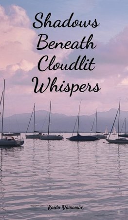 Shadows Beneath Cloudlit Whispers