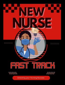 New Nurse Fast Track Guide