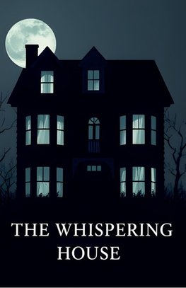 The Whispering House