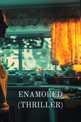 ENAMORED (THRILLER)