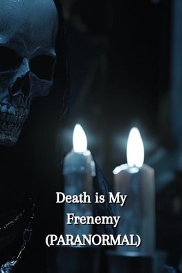 Death is My Frenemy (PARANORMAL)