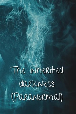 The inherited darkness (Paranormal)