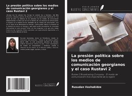 La presión política sobre los medios de comunicación georgianos y el caso Rustavi 2