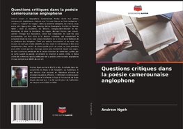 Questions critiques dans la poésie camerounaise anglophone