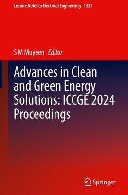 Advances in Clean and Green Energy Solutions: ICCGE 2024 Proceedings