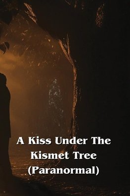 A Kiss Under The Kismet Tree (Paranormal)