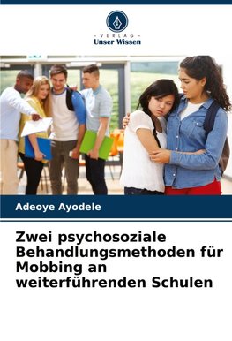 Zwei psychosoziale Behandlungsmethoden für Mobbing an weiterführenden Schulen