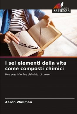 I sei elementi della vita come composti chimici