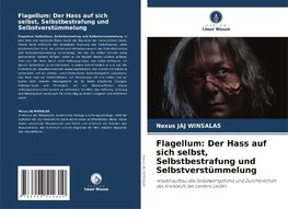 Flagellum: Der Hass auf sich selbst, Selbstbestrafung und Selbstverstümmelung