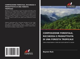 COMPOSIZIONE FORESTALE, RICCHEZZA E PRODUTTIVITÀ DI UNA FORESTA TROPICALE