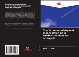 Simulation numérique et modélisation de la combustion dans les scramjets