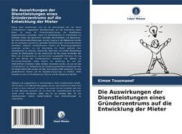 Die Auswirkungen der Dienstleistungen eines Gründerzentrums auf die Entwicklung der Mieter