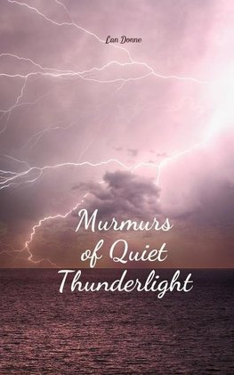 Murmurs of Quiet Thunderlight