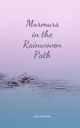 Murmurs in the Rainwoven Path