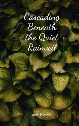 Cascading Beneath the Quiet Rainveil