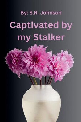 Captivated By My Stalker