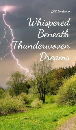 Whispered Beneath Thunderwoven Dreams