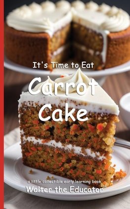 It's Time to Eat Carrot Cake