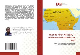 Chef de l'État Africain, le Premier Archiviste de son pays