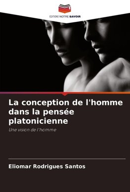 La conception de l'homme dans la pensée platonicienne