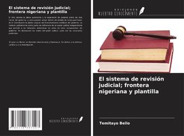 El sistema de revisión judicial; frontera nigeriana y plantilla