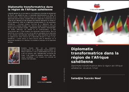 Diplomatie transformatrice dans la région de l'Afrique sahélienne