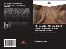 Un double rôle conduit-il inévitablement à une double relation