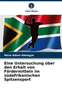 Eine Untersuchung über den Erhalt von Fördermitteln im südafrikanischen Spitzensport