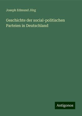 Geschichte der social-politischen Parteien in Deutschland