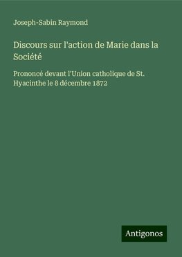 Discours sur l'action de Marie dans la Société