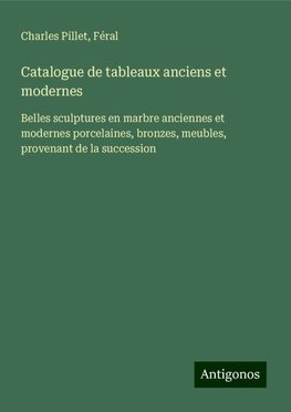 Catalogue de tableaux anciens et modernes