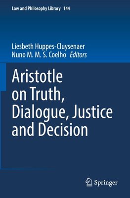 Aristotle on Truth, Dialogue, Justice and Decision