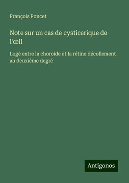 Note sur un cas de cysticerique de l'¿il