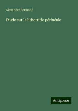 Etude sur la lithotritie périnéale