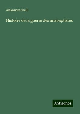 Histoire de la guerre des anabaptistes