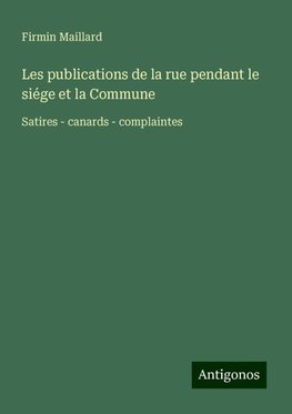 Les publications de la rue pendant le siége et la Commune