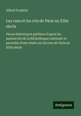 Les rues et les cris de Paris au XIIIe siecle