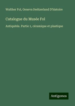 Catalogue du Musée Fol