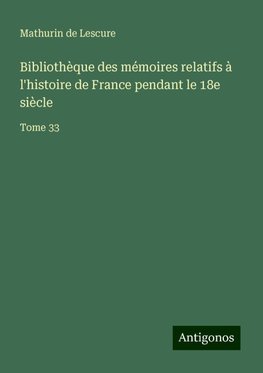 Bibliothèque des mémoires relatifs à l'histoire de France pendant le 18e siècle