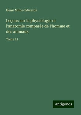 Leçons sur la physiologie et l'anatomie comparée de l'homme et des animaux