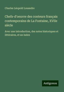 Chefs-d'oeuvre des conteurs français contemporains de La Fontaine, XVIIe siècle